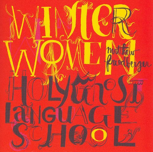Matthew Friedberger - Winter Women/Holy Ghost Language School