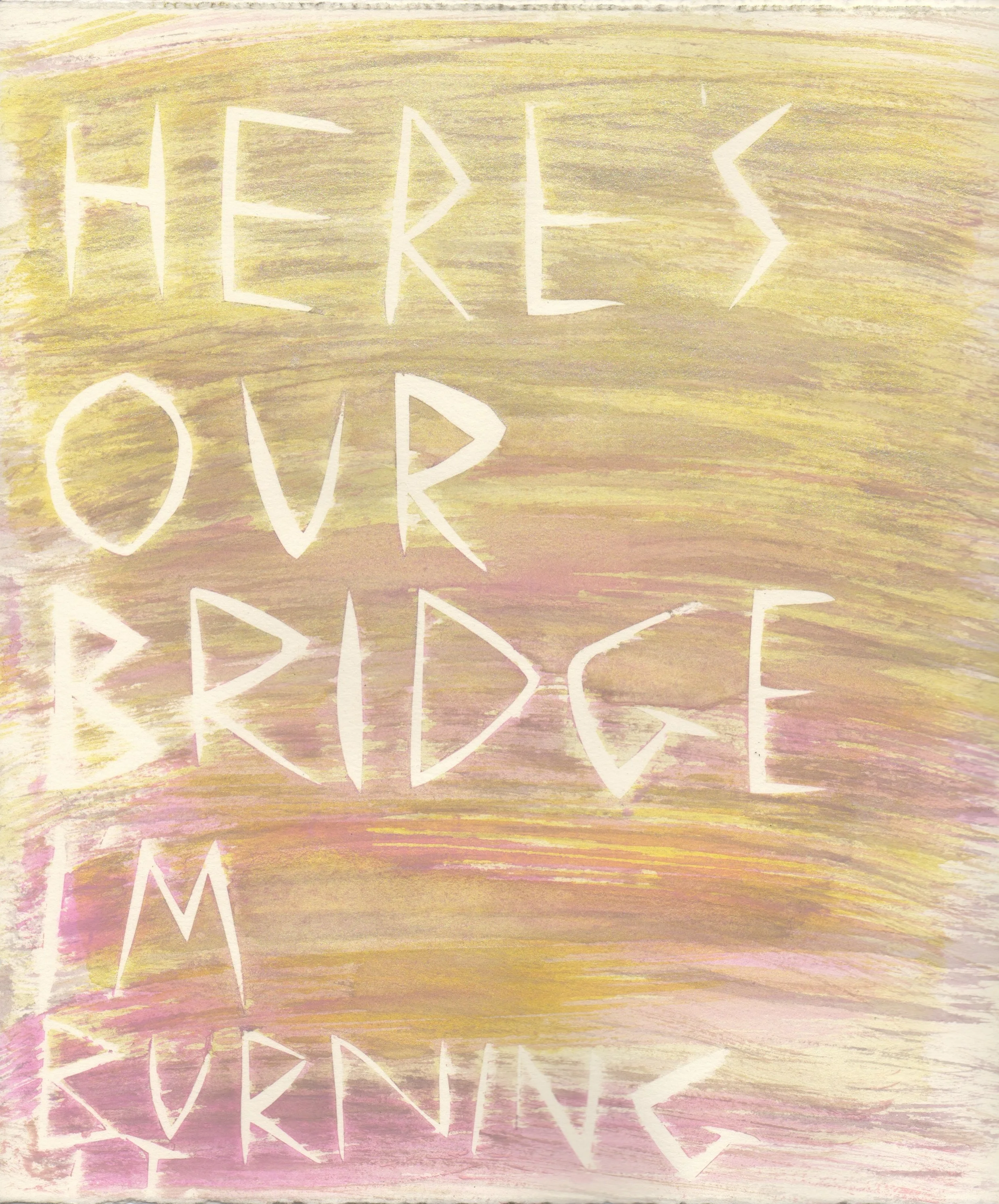 Here's Our Bridge I'm Burning It