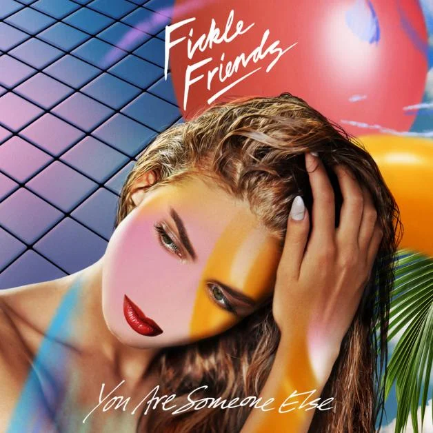 FICKLE FRIENDS -"YOU ARE SOMEONE ELSE" - RELEASED FRIDAY 9TH MARCH 2018