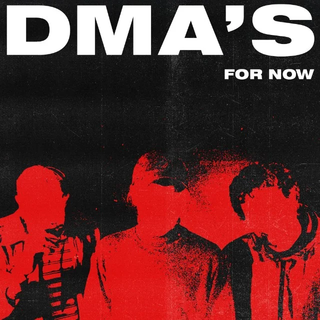 DMA'S // "FOR NOW"
