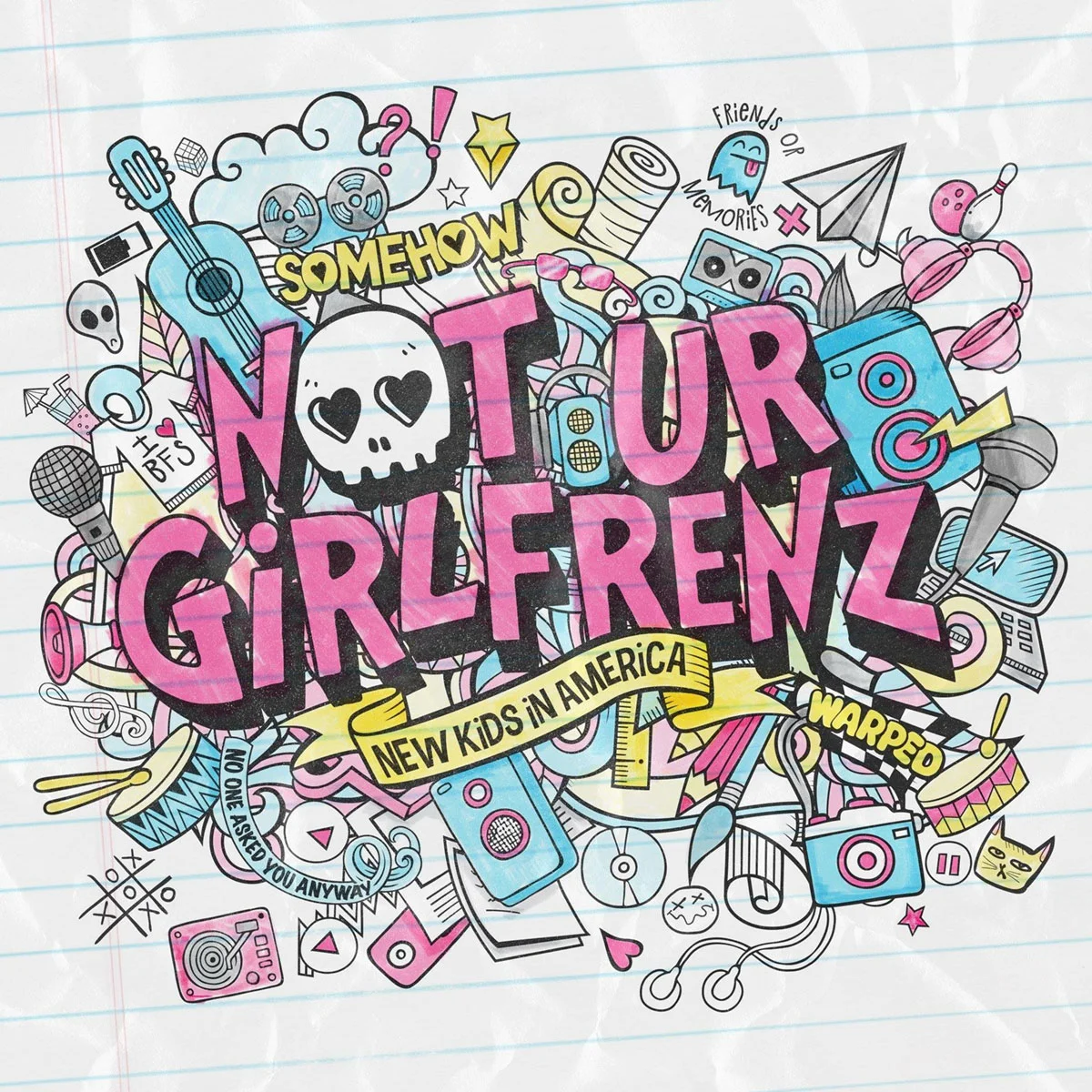 NOT UR GIRLFRENZ - “NEW KIDS IN AMERICA” - EP OUT NOW!