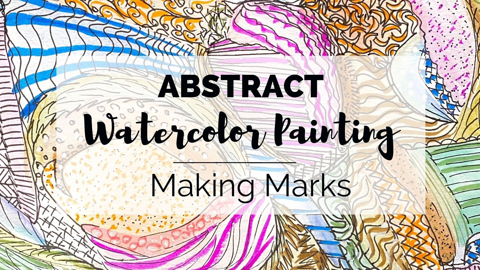 Abstract Watercolor Painting- Making Marks
