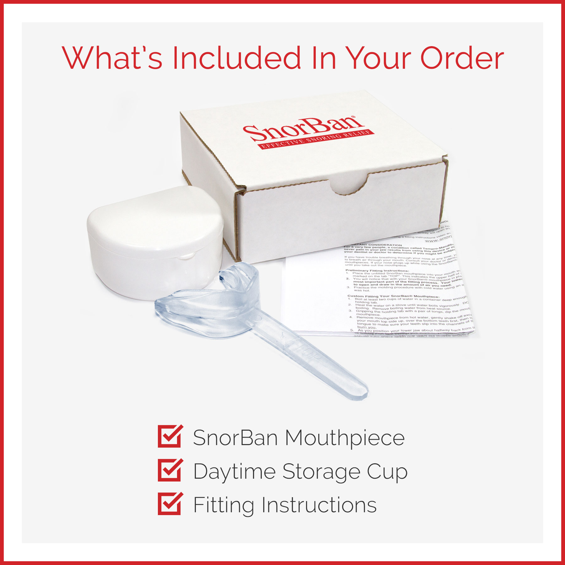 SnorBan mouthpiece, daytime storage cup and fitting instructions are all included in your order