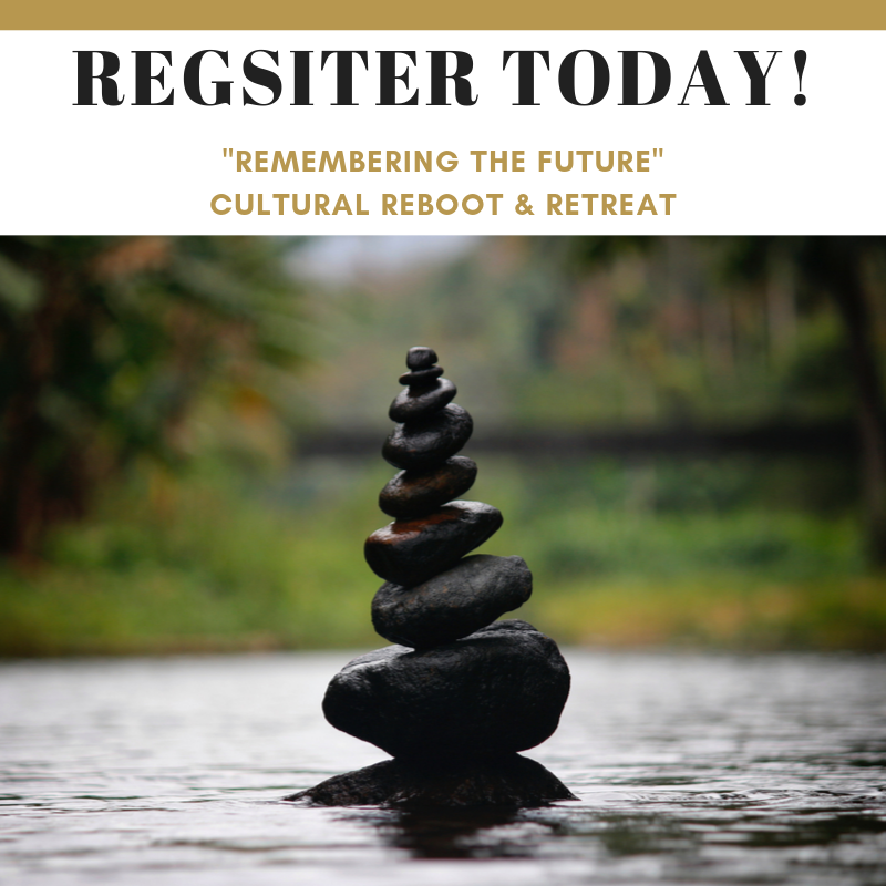 "REMEMBERING THE FUTURE" CULTURAL REBOOT &amp; RETREAT 
