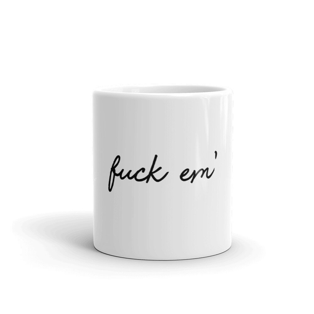 Skitongifts Funny Ceramic Novelty Coffee Mug Fuck Em,Fuck Them,Fuck It