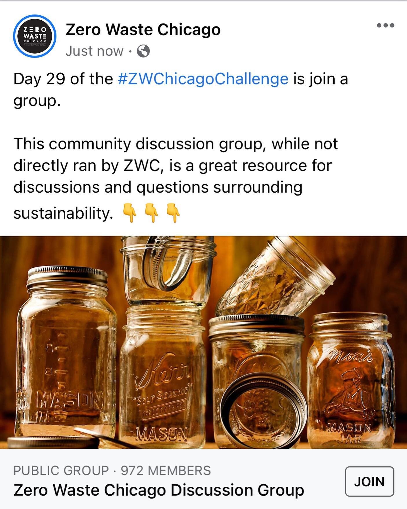 Day 29 of the #ZWChicagoChallenge is join a group. 

This community discussion group, while not directly ran by ZWC, is a great resource for discussions and questions surrounding sustainability. 

You can find this forum group on our Facebook page!

