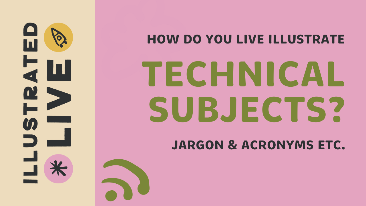 Graphic recording technical subjects - how does a live event illustrator deal with jargon and acronyms?