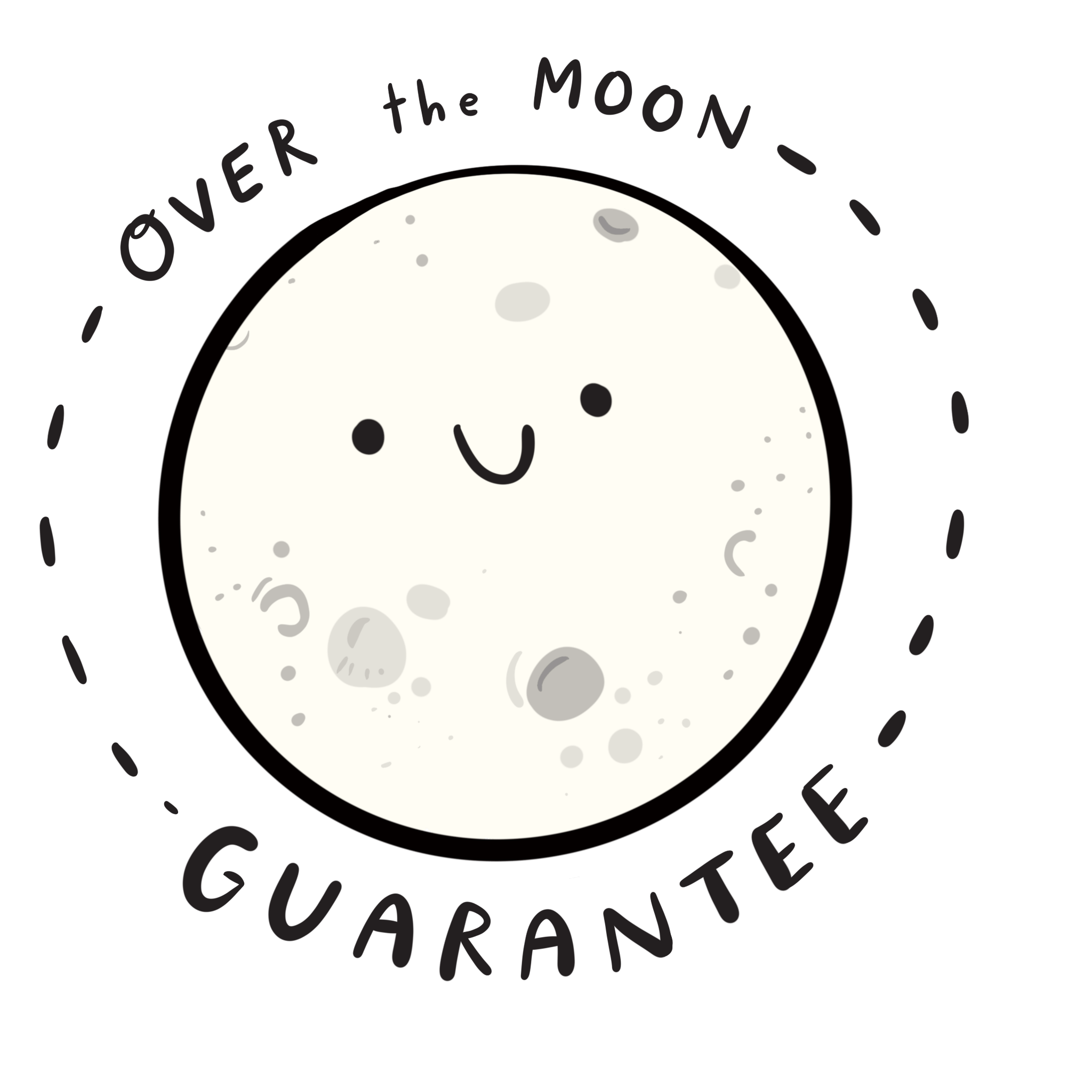 over the moon guarantee - at Illustrated Live, we're not happy til you're happy!