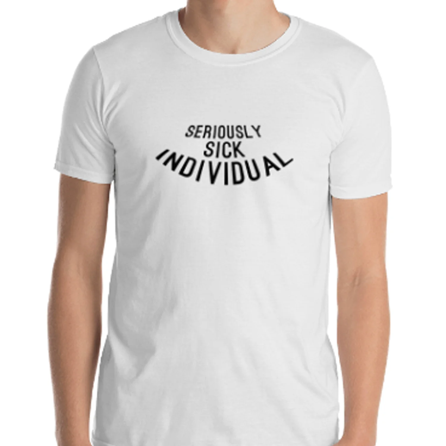 'SERIOUSLY SICK INDIVIDUAL' Tee
