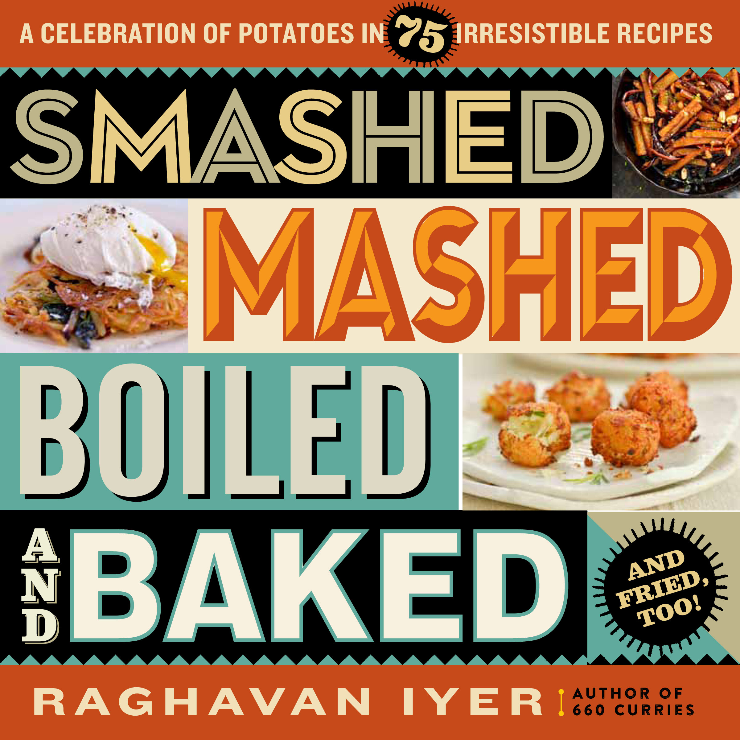 Smashed, Mashed, Boiled, and Baked—and Fried, Too!