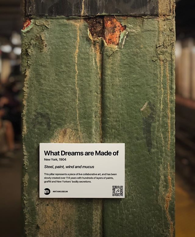 &ldquo;MTA is not just old. It&rsquo;s the history of New York.&rdquo;
Title: What Dreams Are Made Of, 1904
This pillar represents a piece of live collaborative art, and has been slowly created over 114 years with hundreds of layers of paints, graffi