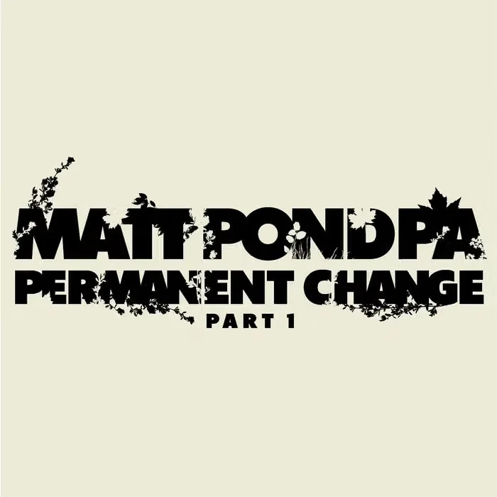   Matt Pond PA  
  Permanent Change (2026) 
 Electric Bass 