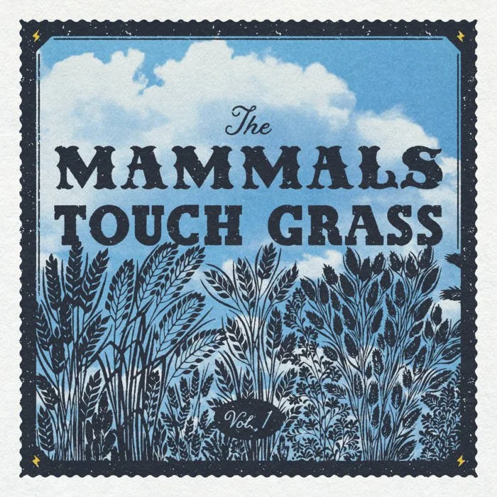 The Mammals
Touch Grass Vol. 1 (2025)
Bass, Vocals, Producer, Engineer, Mixing