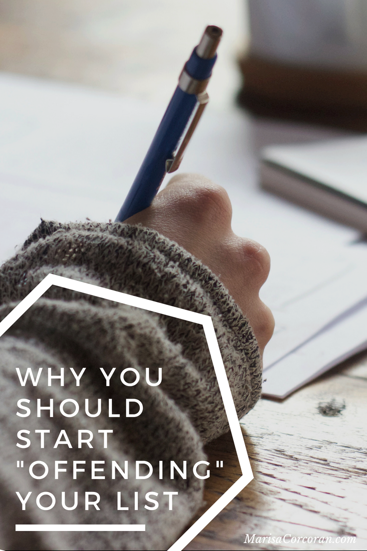 Why You Should Start “Offending” Your List