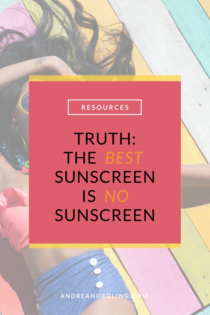 Truth: The BEST Sunscreen is NO Sunscreen