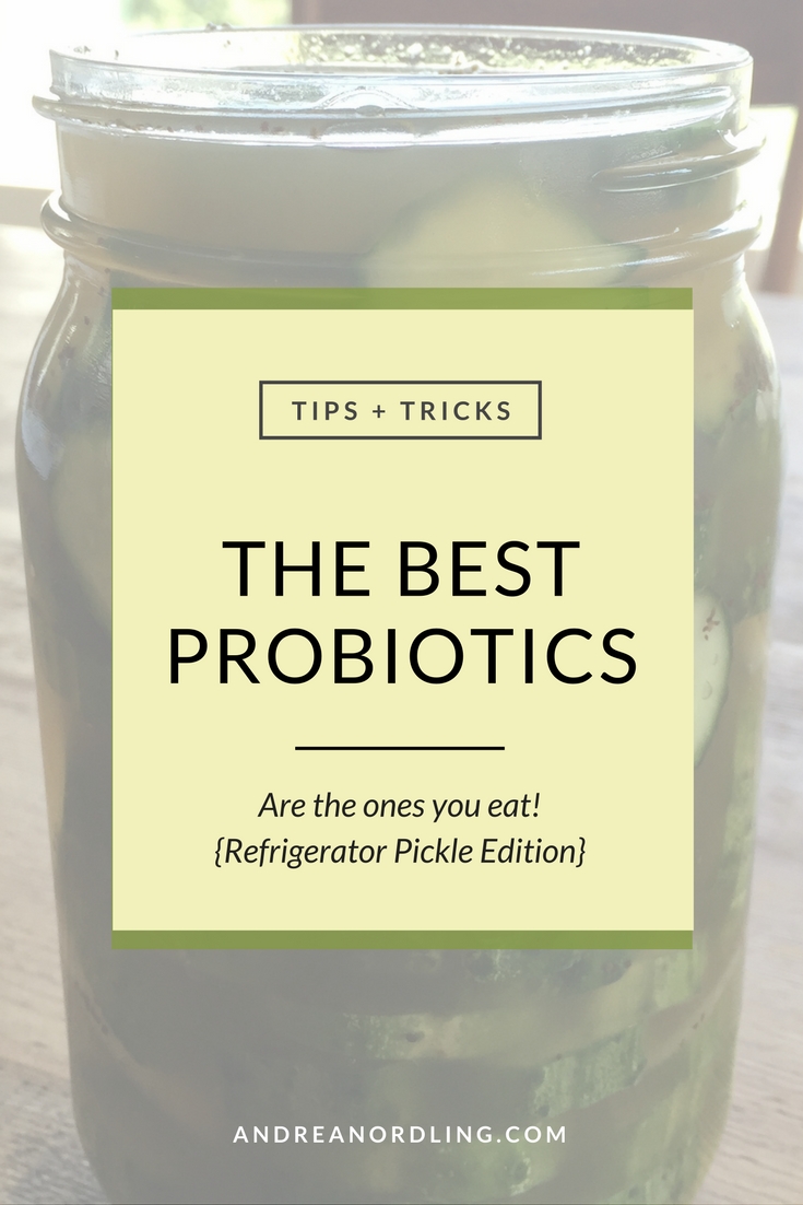 The BEST Probiotics are the ones you eat! Like these pickles....