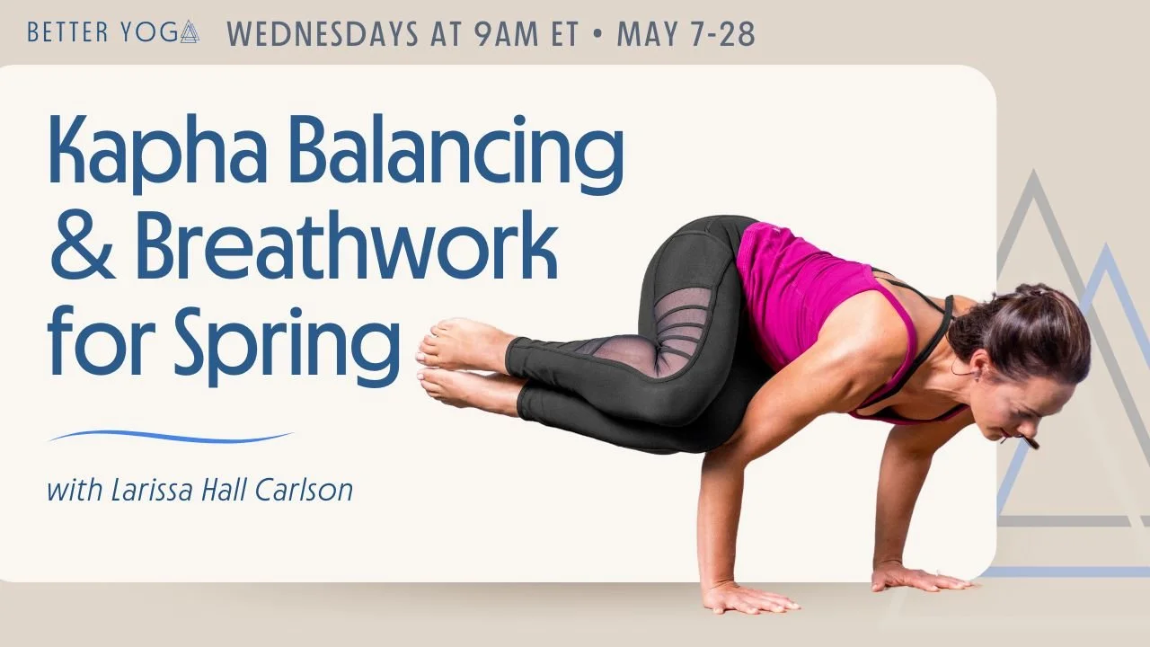 Kapha Balancing &amp; Breathwork for Spring on ZOOM via Better Yoga