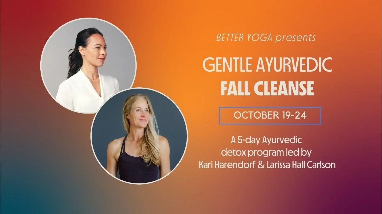 Ayurveda Fall Cleanse via Better Yoga on Zoom