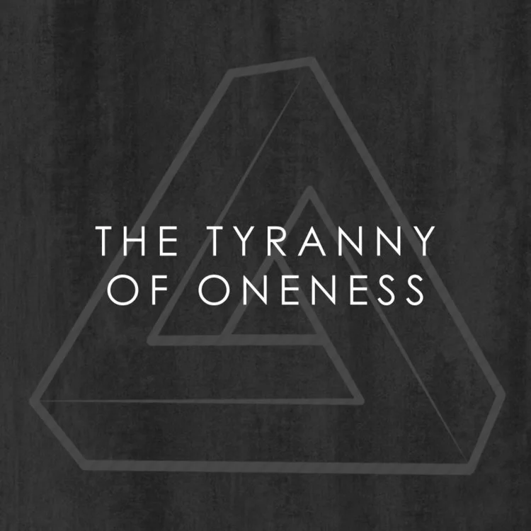 The Tyranny of Oneness