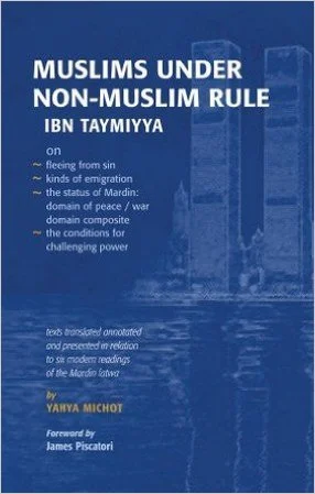 Yahya Michot, Ibn Taymiyyah: Muslims Under Non-Muslim Rule