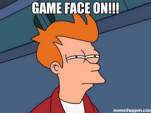 GAME-FACE-ON--meme-5713.jpg