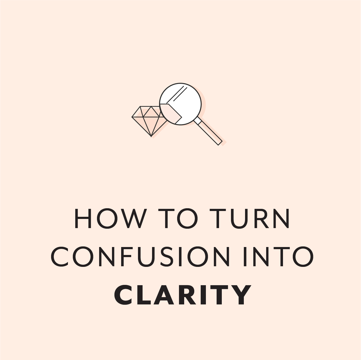 How to Turn Confusion &amp; Overwhelm into Clarity &amp; Peace