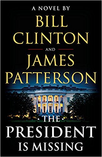 The President is Missing by Bill Clinton and James Patterson. Published by Little, Brown and Company.
