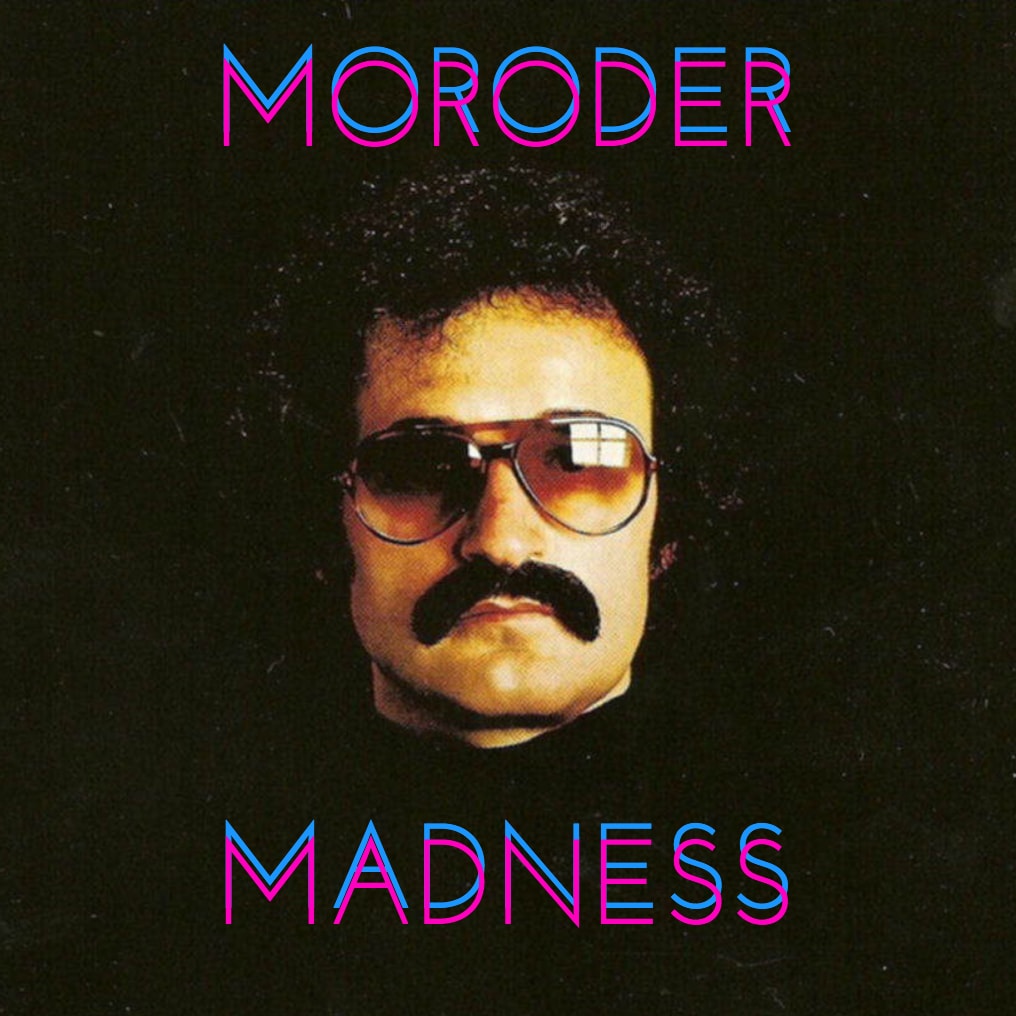 Moroder Madness