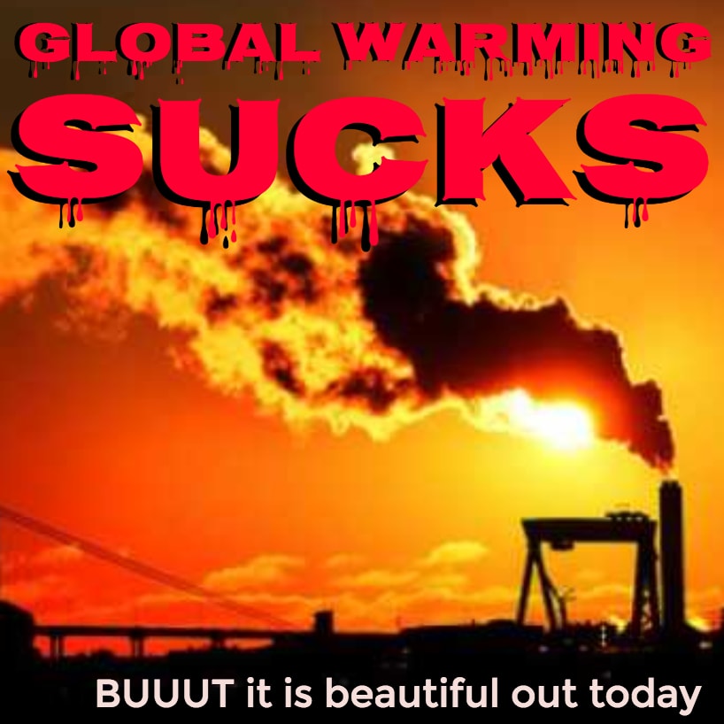 Global Warming Sucks