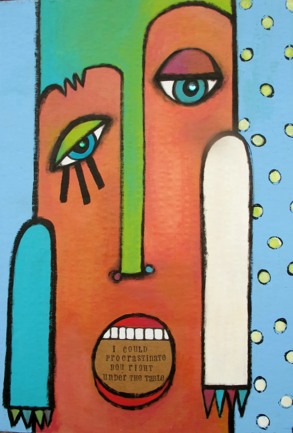  Procrastinate You Under the Table approx 12" x 16" Acrylic/cardboard 