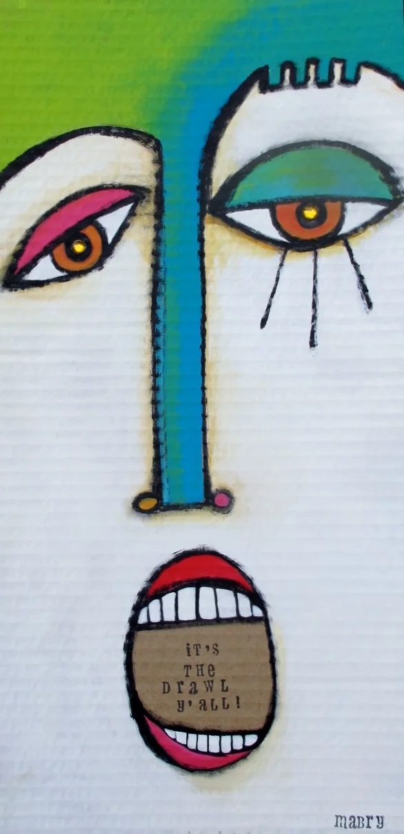  Drawl Y'all approx 10" x 14" Acrylic/cardboard 