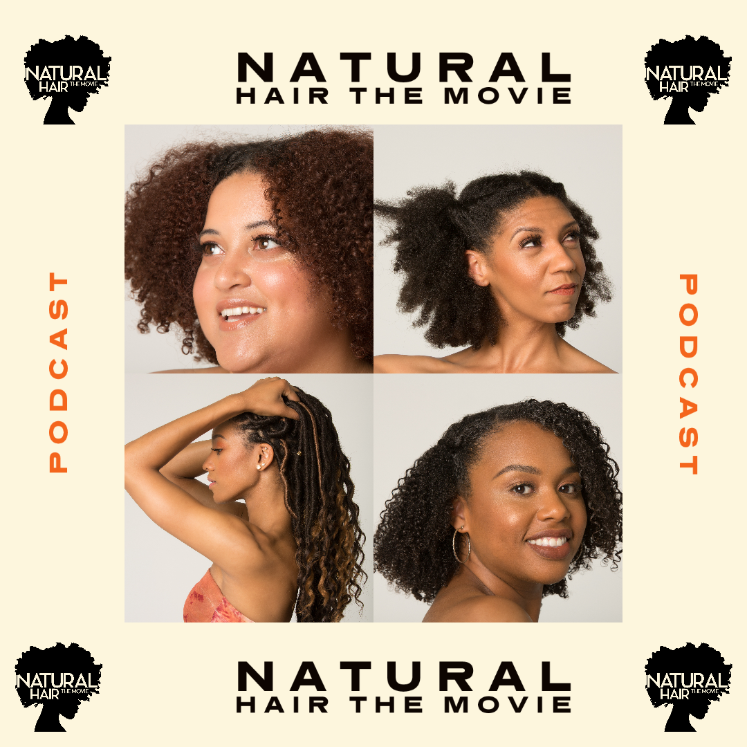 We have a podcast called Natural Hair The Movie Podcast 