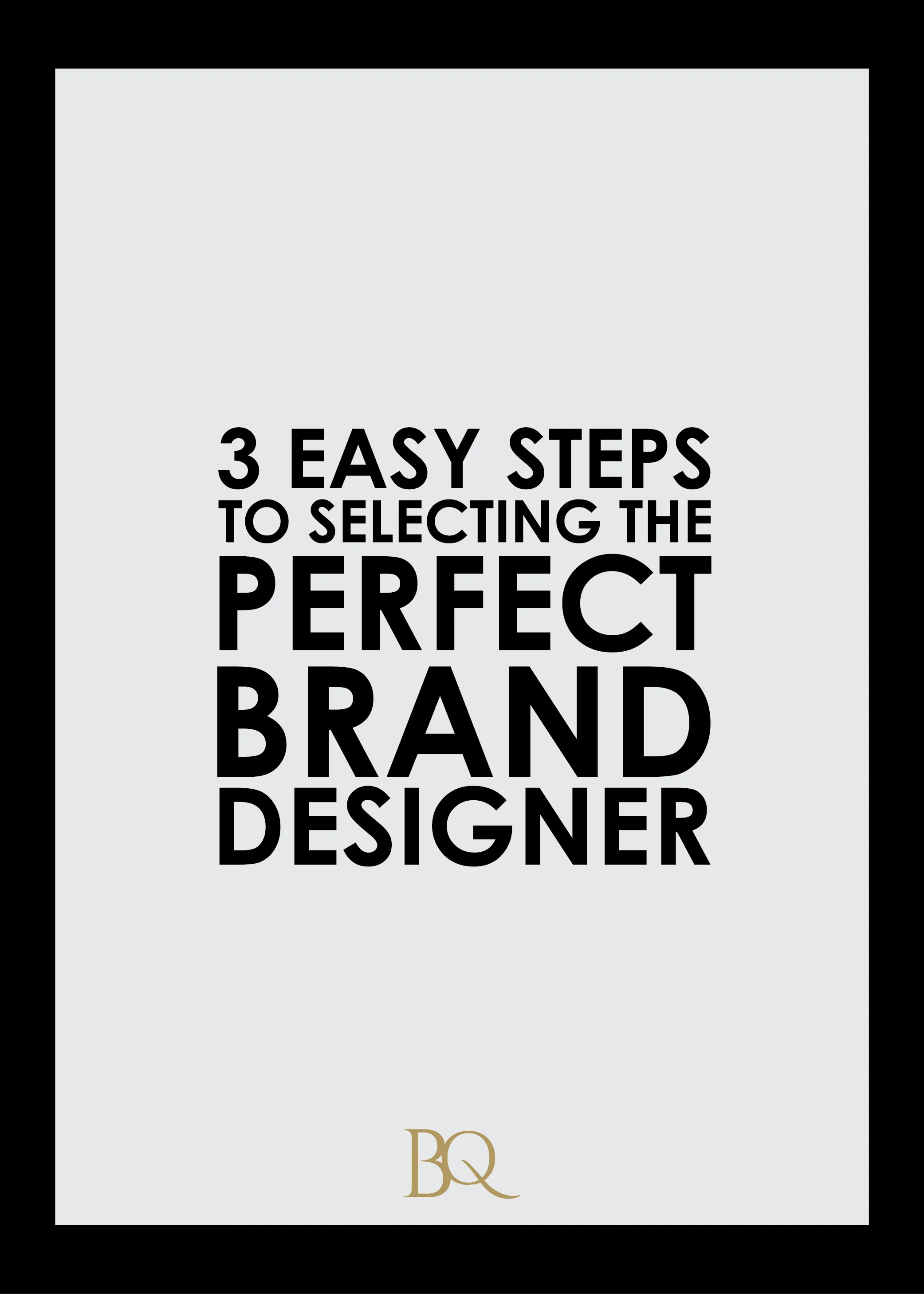 3 Easy Steps To Selecting The Perfect BRAND DESIGNER
