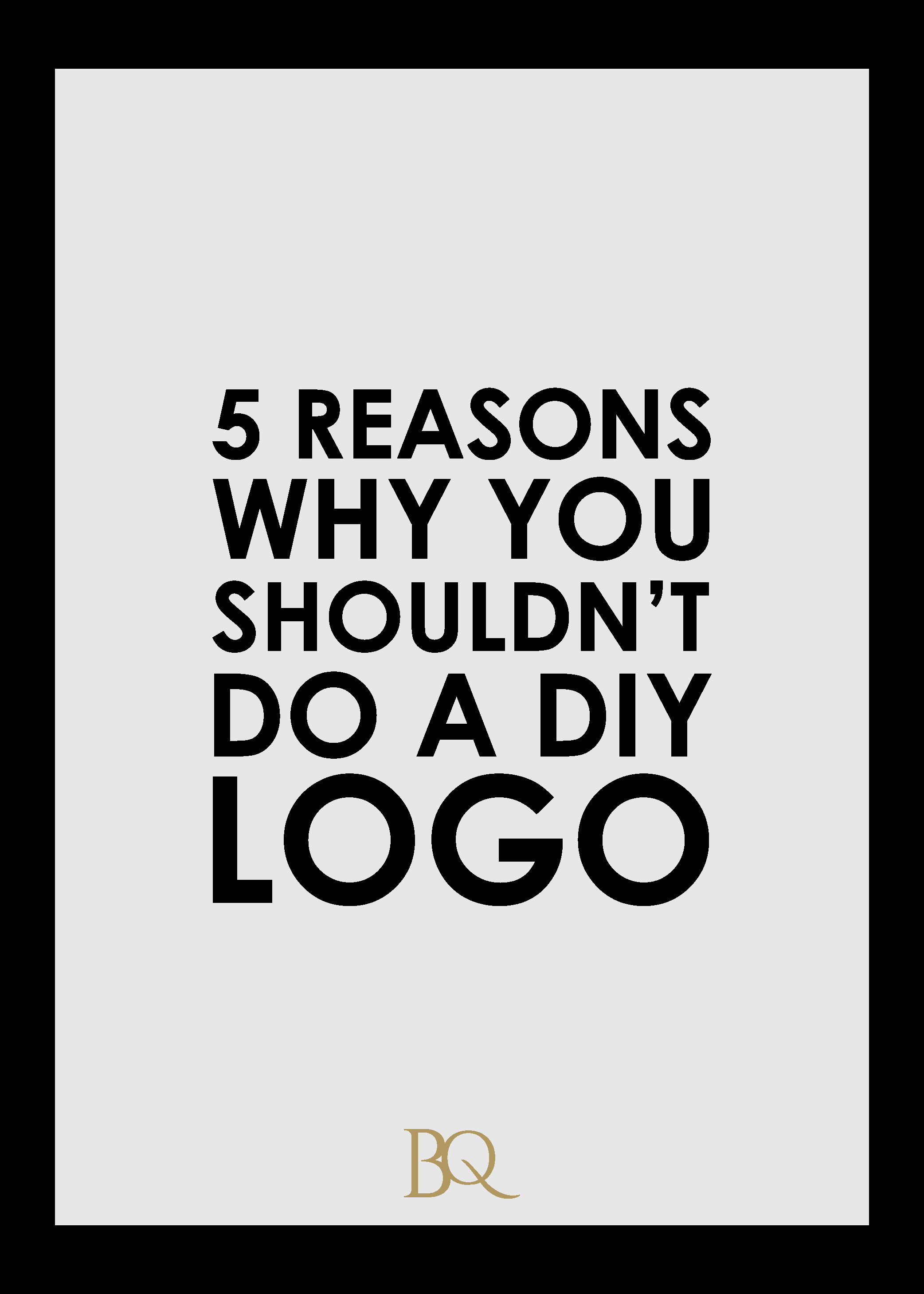 5 Reasons Why You Shouldn't Do A DIY Logo