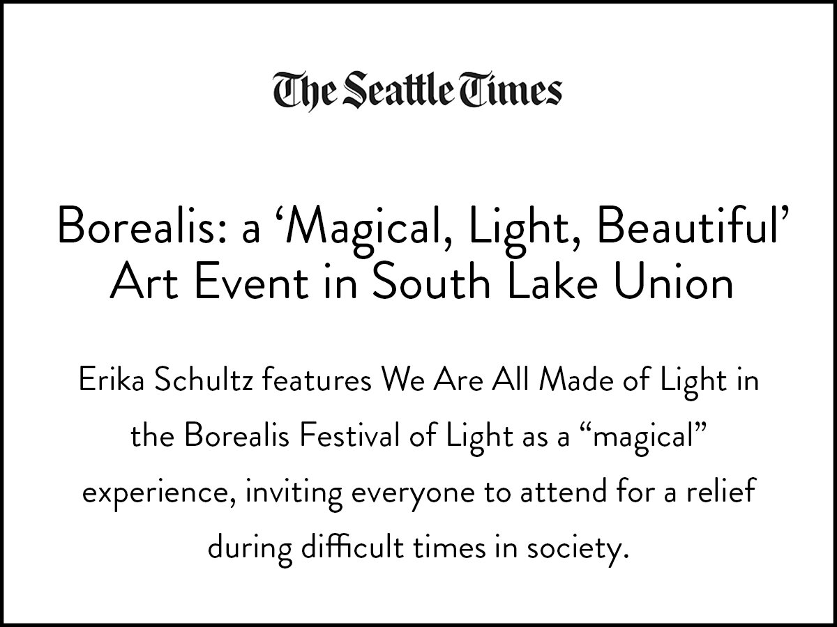 The Seattle Times feature We Are All Made of Light from the Borealis Festival of Light.