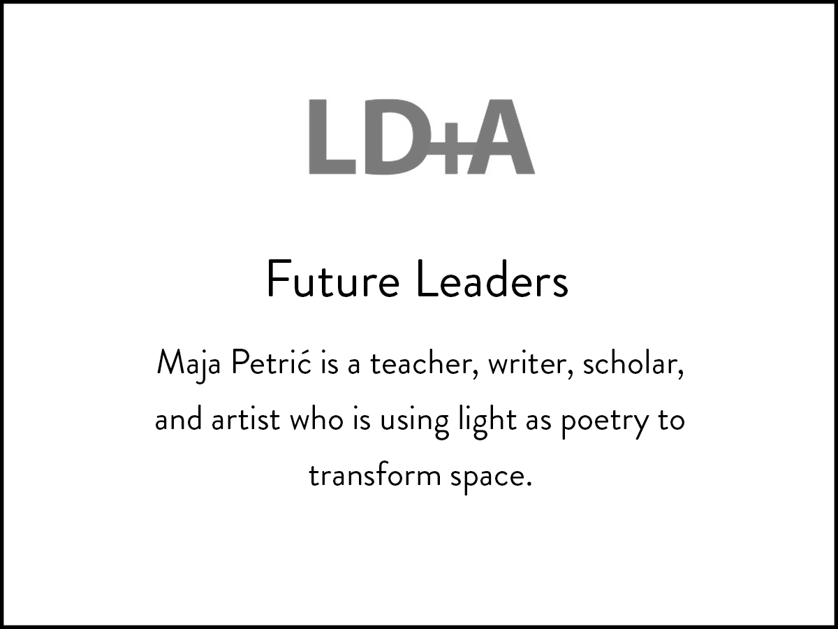 In the Future Leaders article, LD+A introduces Maja Petric, her education, work, and aspirations.