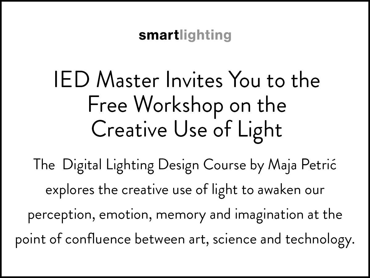 smartlighting announce Maja Petric's workshop, at IED, on light, art, and experimental technology.