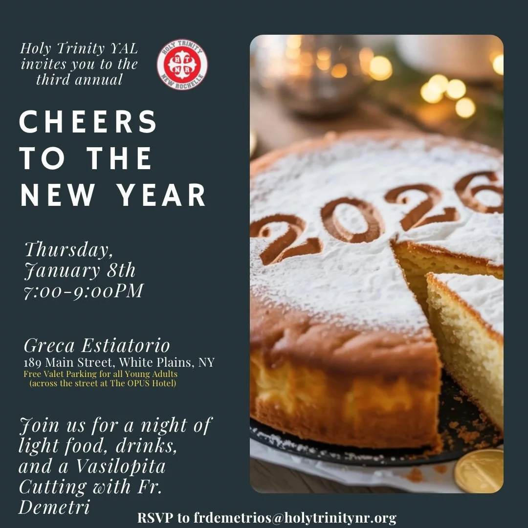 🎉 Third Annual Holy Trinity YAL New Year Gathering! 🎉

📅 Jan 8 | 🕖 7&ndash;9 PM
📍 Greca Estiatorio, White Plains @greca.whiteplains 

Join us for light food, drinks, fellowship, and our annual Vasilopita cutting with @fr.demetri as we welcome 20