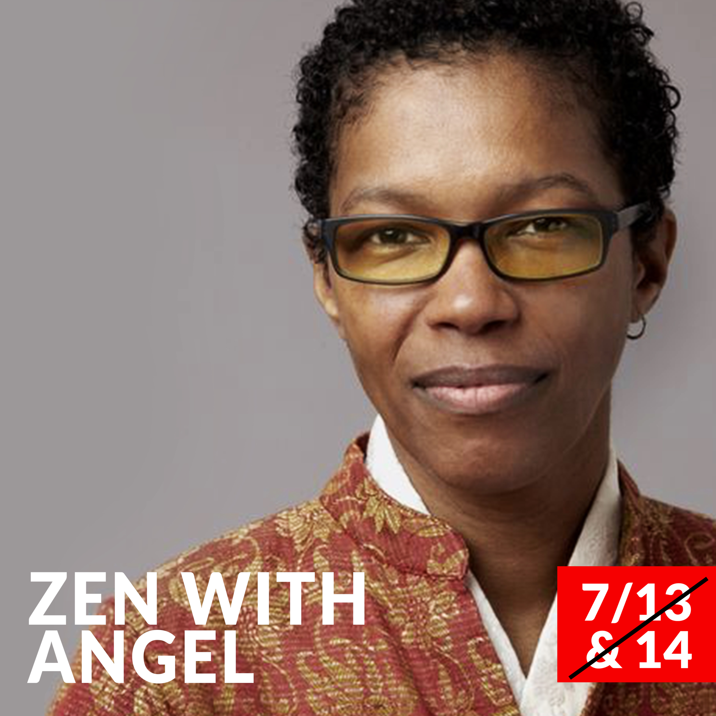 ZEN RETREAT with REV. ANGEL 7/13 &amp; 14