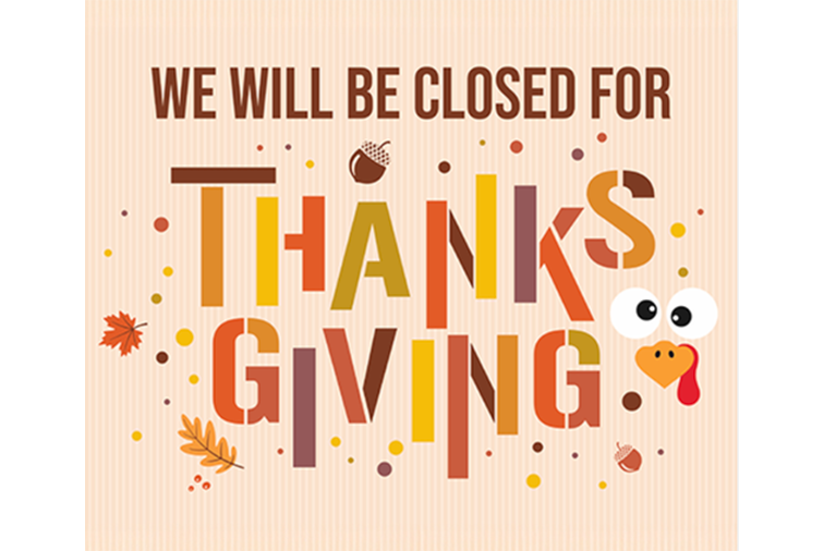 CLOSED FOR THANKSGIVING HOLIDAY