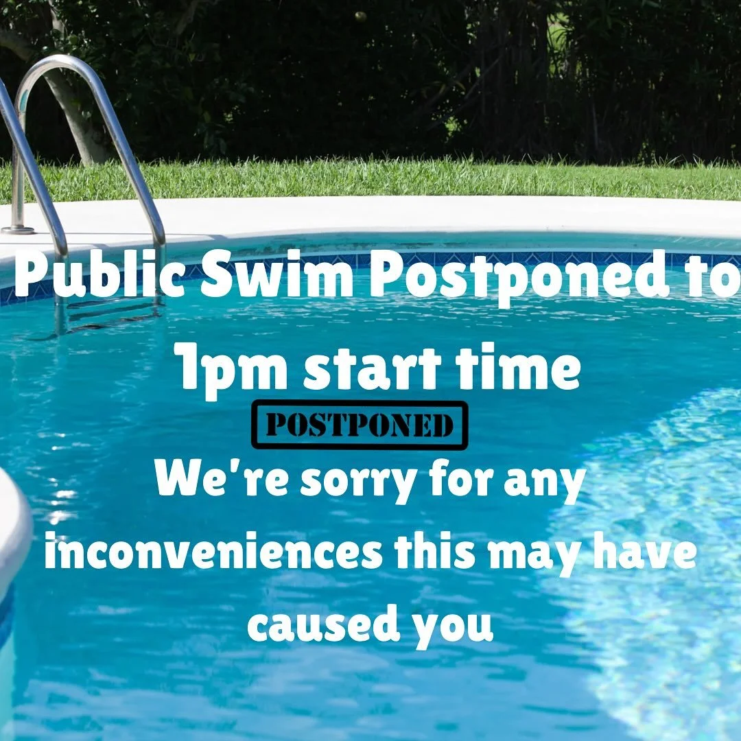 We are postponing our first public swim season by 15minutes. See you at 1pm!!