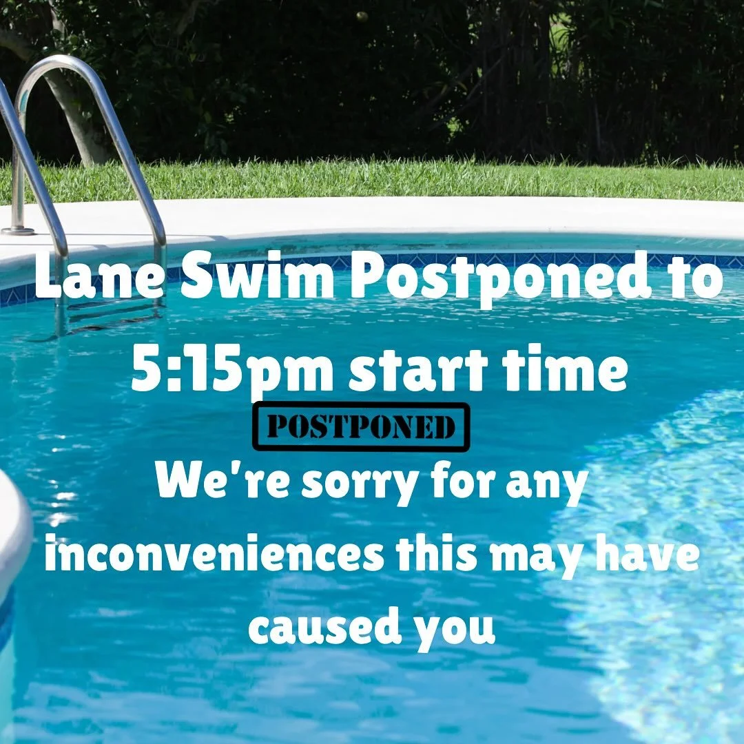 The lane swim will be postponed until 5:15! We will see you then!