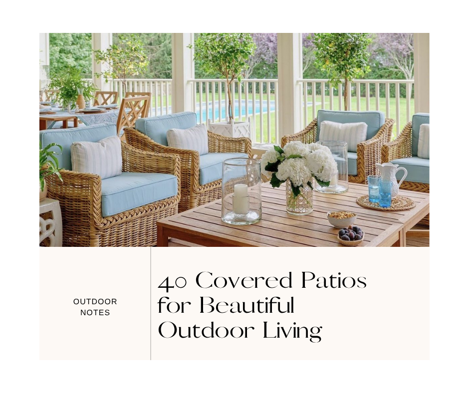 40 Covered Patios for Beautiful Outdoor Living