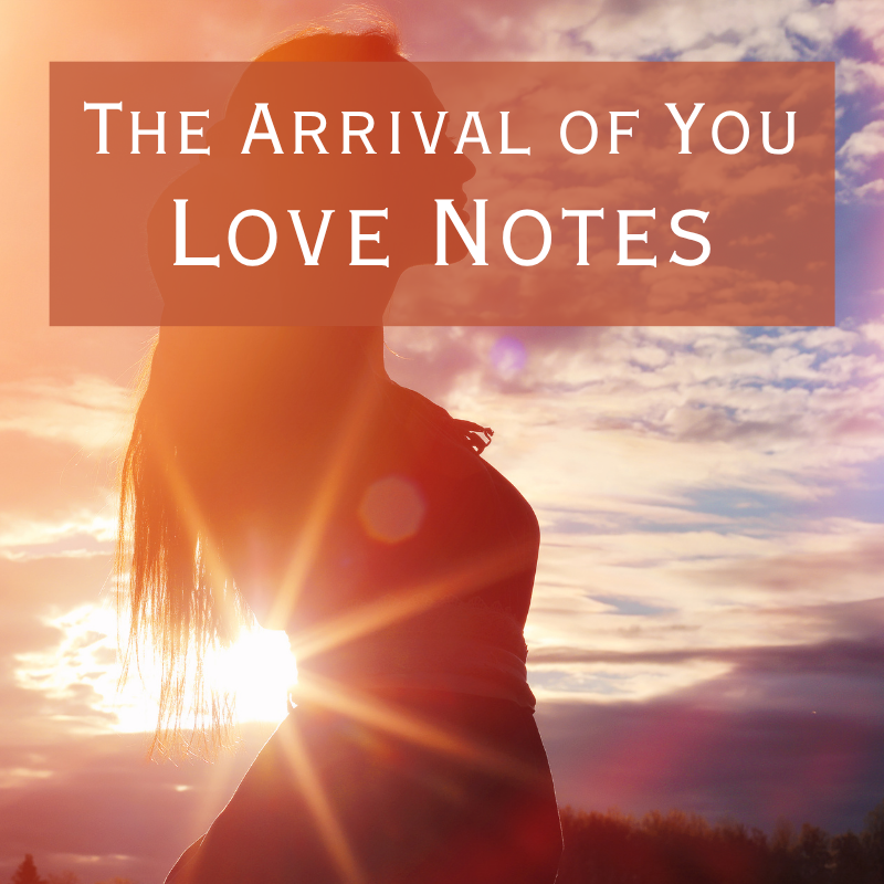 Love Notes from Nature - The Arrival of You