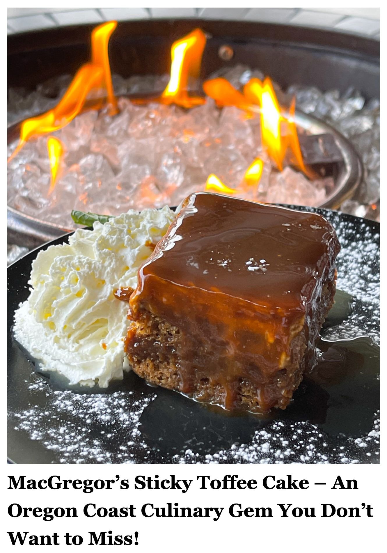 MacGregor’s Sticky Toffee Cake – An Oregon Coast Culinary Gem You Don’t Want to Miss by Steven Shomler