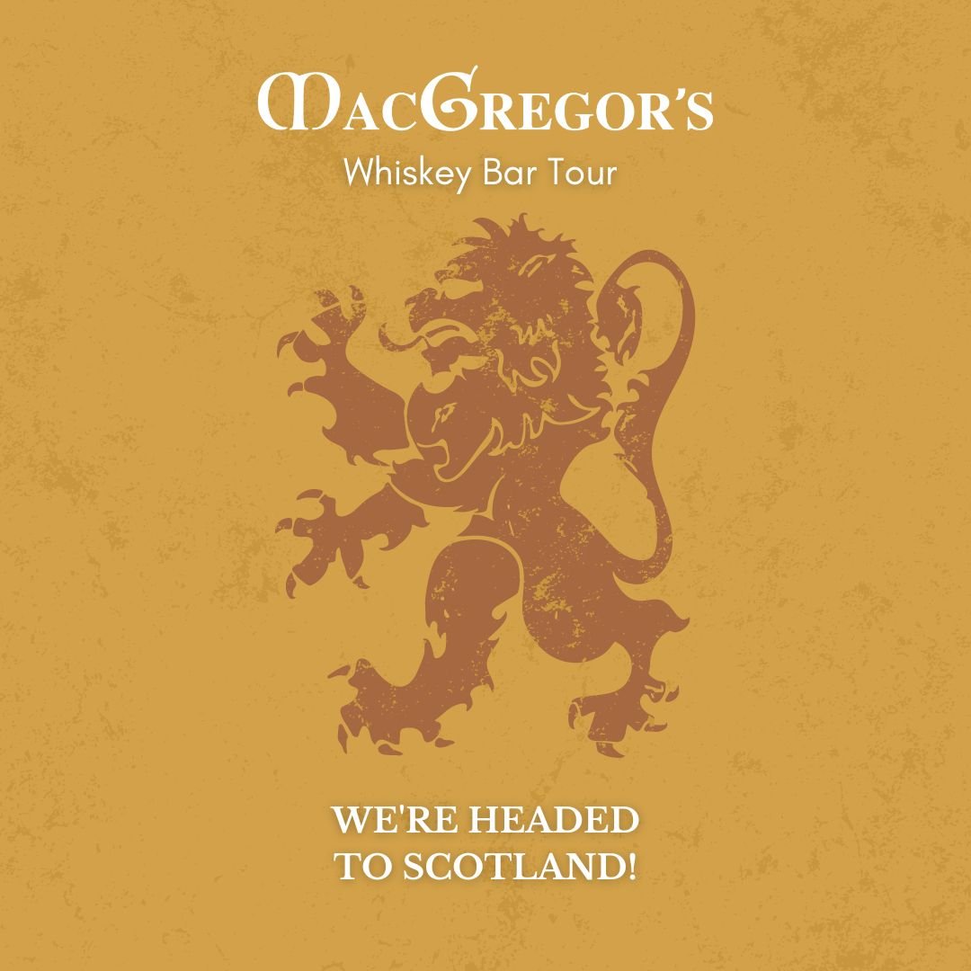 MacGregor's Whiskey Bar Tour - Scotland - WE'RE HEADED TO SCOTLAND!.jpg