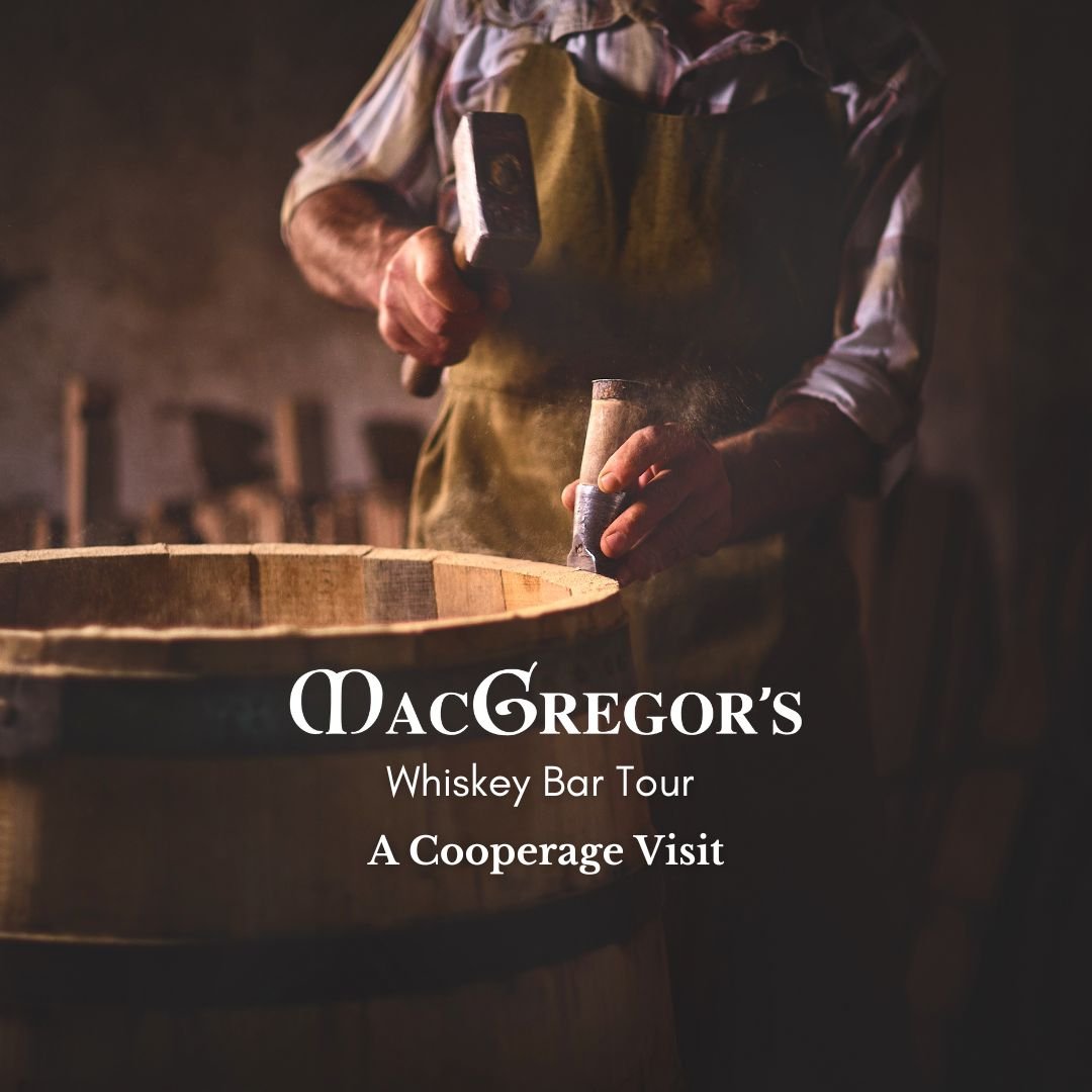 MacGregor's Whiskey Bar Tour - Scotland-A Cooperage Visit.jpg