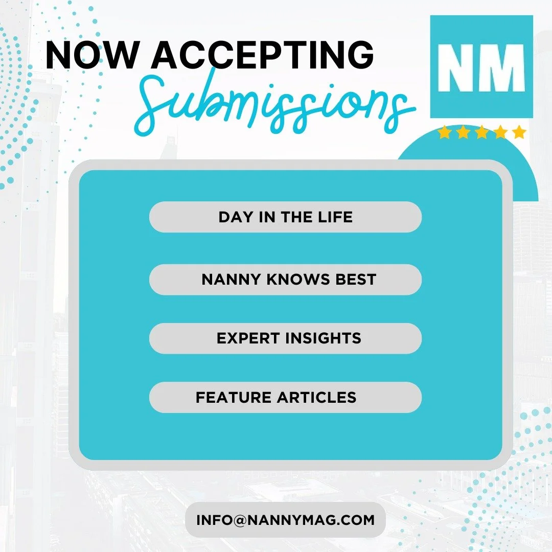 New Voices Wanted!
Nanny Magazine is seeking those with something to share!
Please email info@nannymag.com to learn more.
https://nannymagazine.submittable.com/submit
Openings available in this issue!