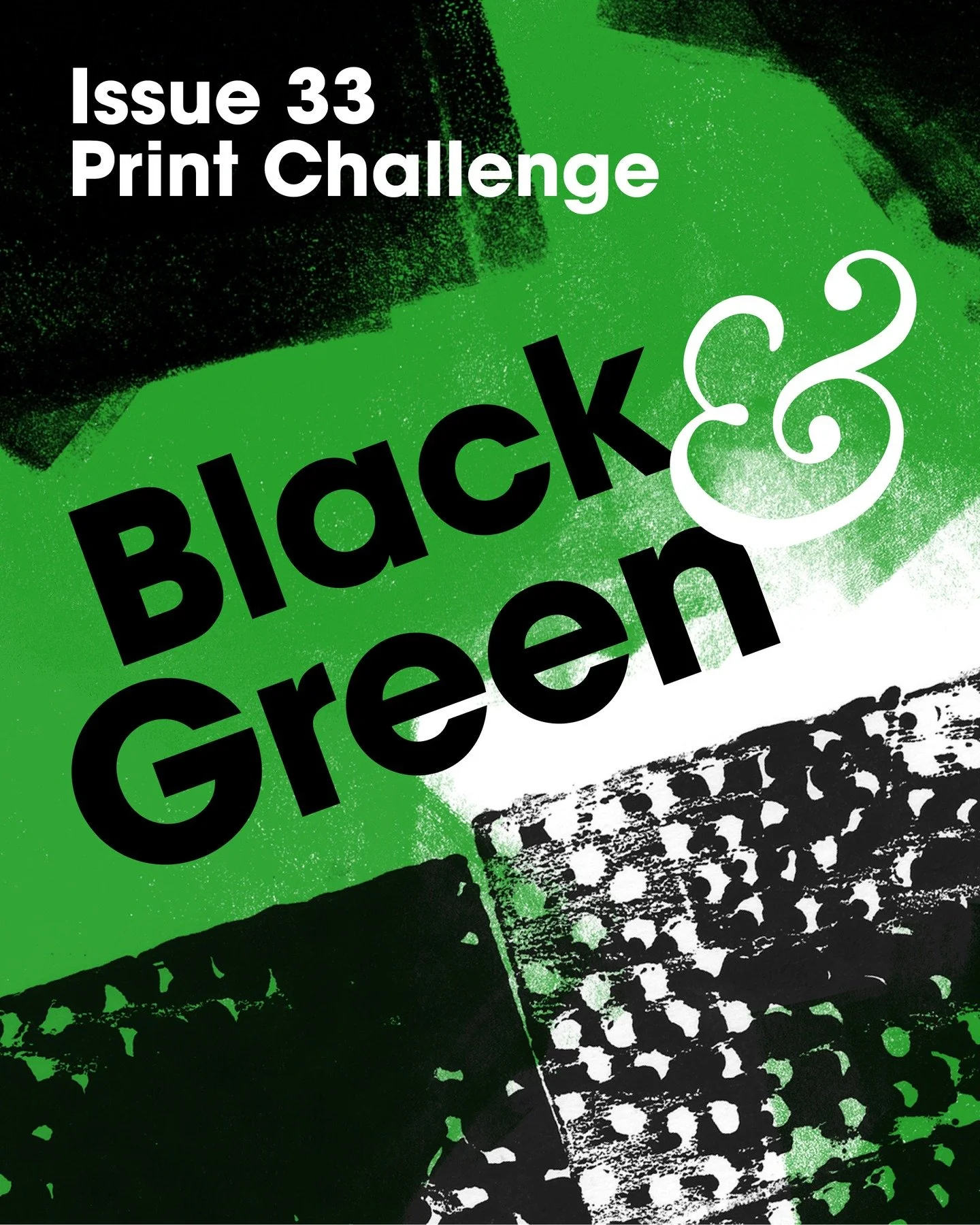 Exciting news – it’s ISSUE 33 PRINT CHALLENGE time!!!
This time around, we’re looking for submissions of handmade prints using Black and Green inks. The winning entry will have their work featured in the magazine with a short Q&