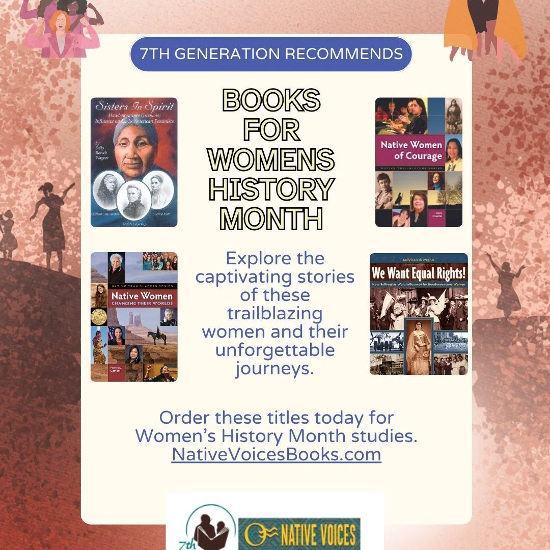 Preparing for Women's History Month: 
Women's History Month is an ideal time to honor the significant contributions of Native American women who have shaped their communities and the nation. We have a curated reading list from 7th Generation/Native V